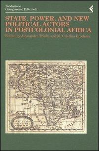 “State, Power and new Political Actors in Postcolonial Africa”
Edited by Alessandro Triulzi and M. Cristina Ercolessi
