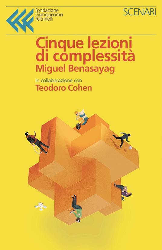 Cinque lezioni di complessità
Di Miguel Benasayag
