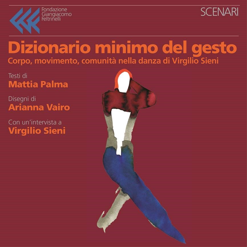 Dizionario minimo del gesto
Corpo, movimento, comunità nella danza di Virgilio Sieni
