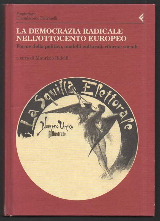 La democrazia radicale nell’Ottocento europeo
Forme Della Politica, Modelli Culturali, Riforme Sociali
