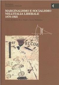 “Marginalismo e socialismo nell’Italia liberale, 1870-1925”
A cura di Marco E.L. Guidi , Luca Michelini
