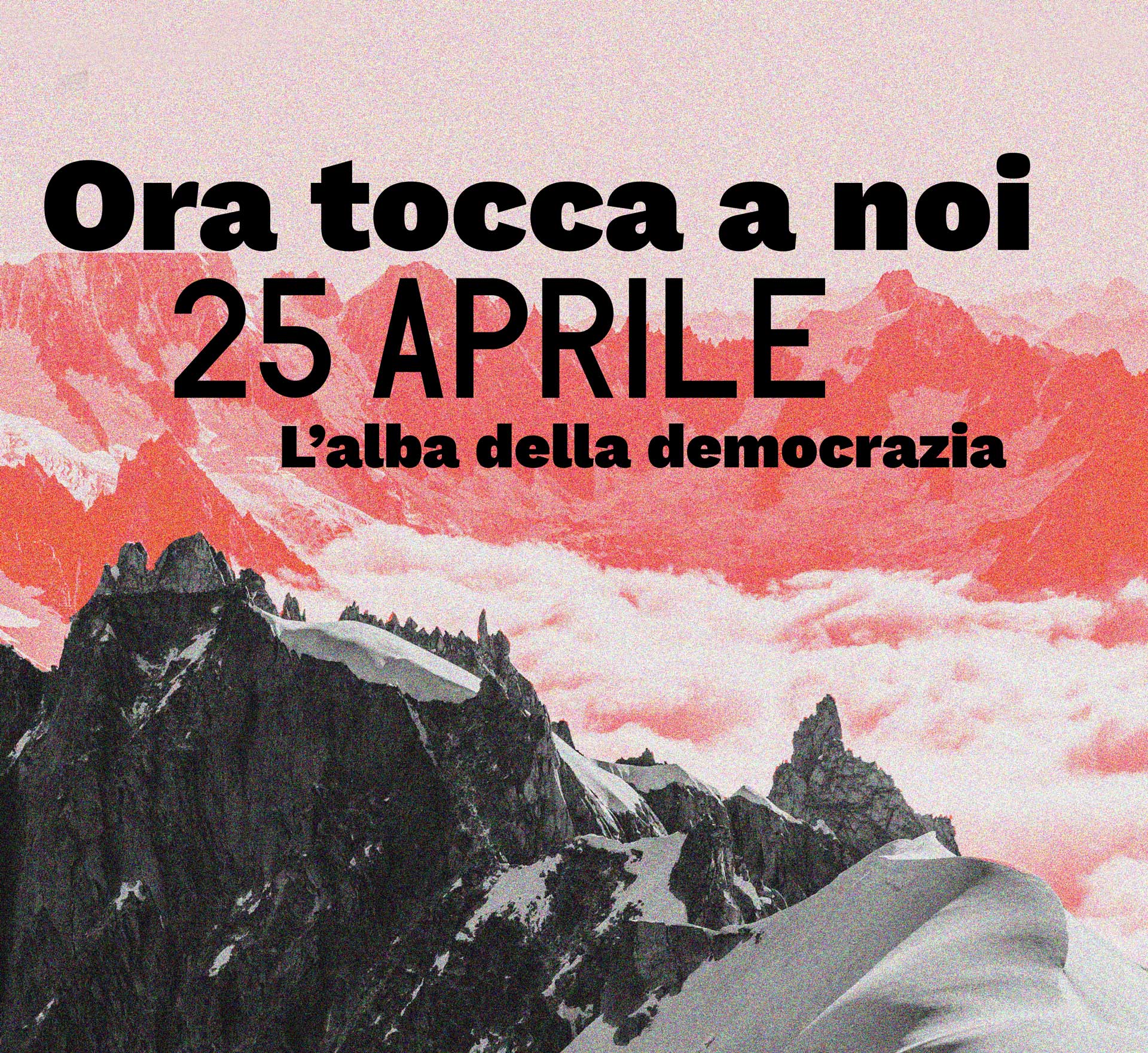 Ora tocca a noi – 25 aprile l’alba della democrazia