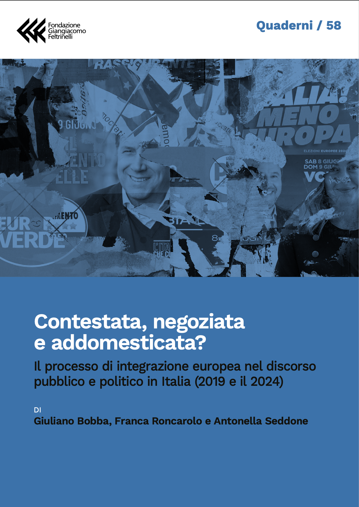 



Contestata, negoziata e addomesticata?




Il processo di integrazione europea nel discorso pubblico e politico in Italia (2019 e il 2024)








