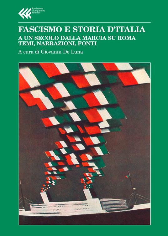 Fascismo e storia d’Italia
A un secolo dalla Marcia su Roma. Temi, narrazioni, fonti
