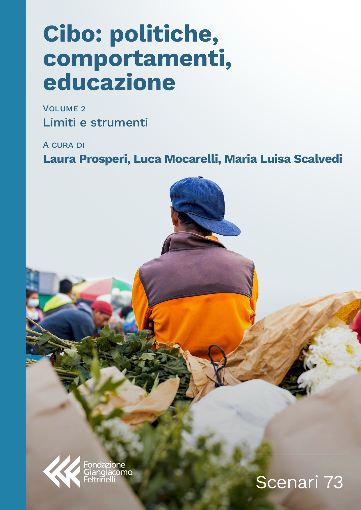 


Cibo: politiche, comportamenti, educazione
Volume II – Limiti e strumenti



