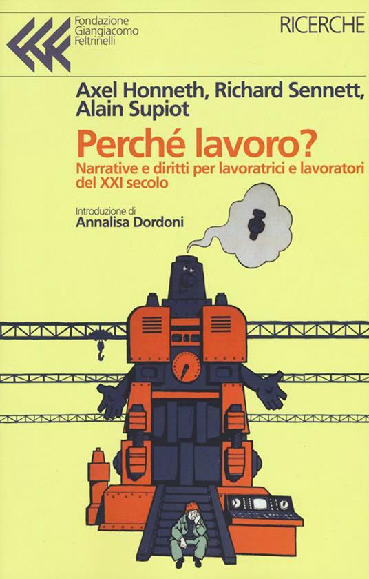 Perché lavoro?
Narrative e diritti per lavoratrici e lavoratori
del XXI secolo
