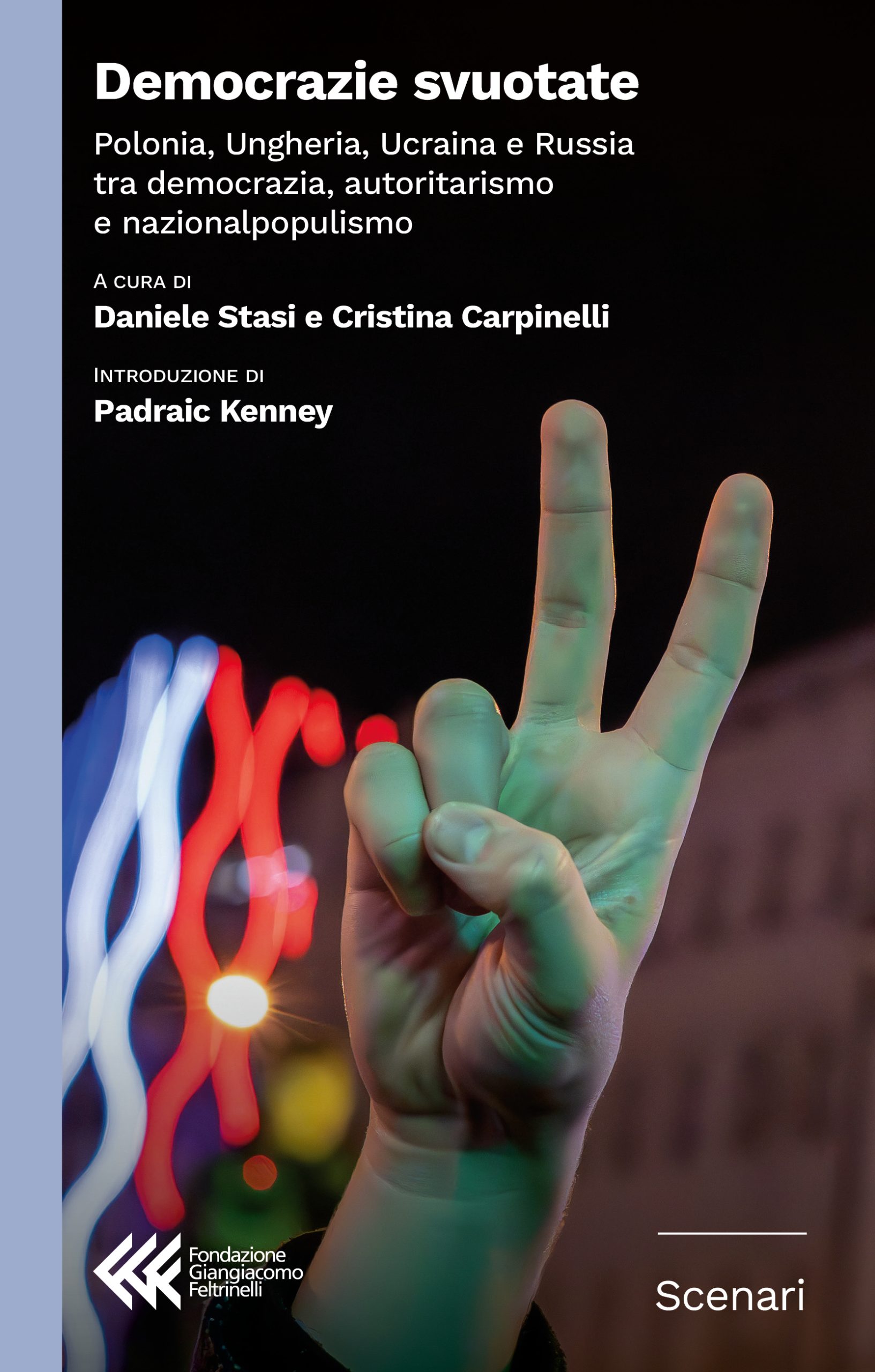 Democrazie svuotate
Polonia, Ungheria, Ucraina e Russia
tra democrazia, autoritarismo e nazionalpopulismo
