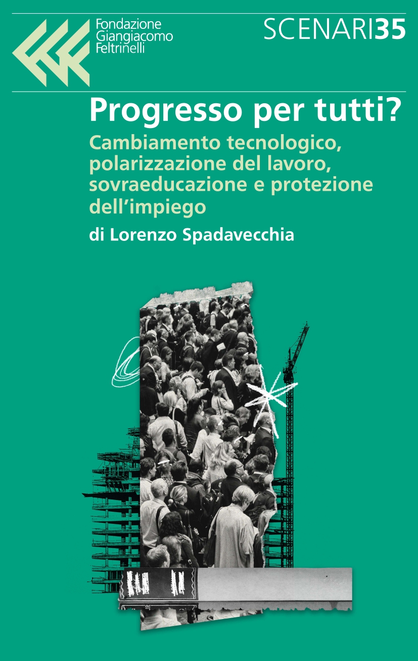Progresso per tutti?
Cambiamento tecnologico, polarizzazione del lavoro, sovraeducazione e protezione dell’impiego
