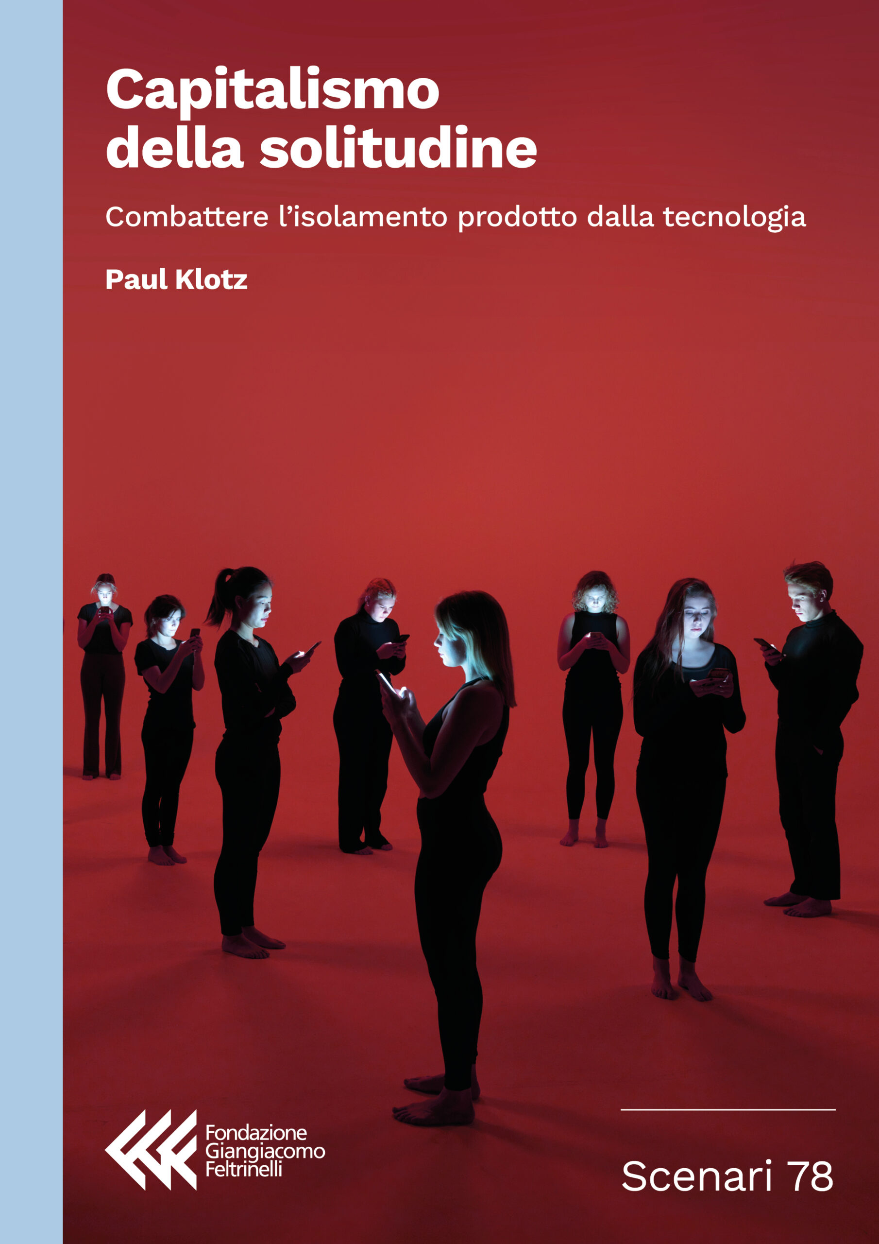 Capitalismo della solitudine
Combattere l’isolamento prodotto dalla tecnologia

